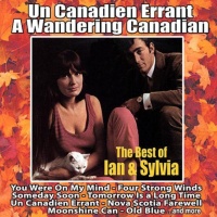 Ian & Sylvia - Un Canadien Errant (A Wandering Canadian - The Best Of Ian And Sylvia)